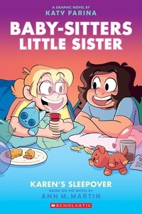 Ann M. Martin et Katy Farina - Karen's Sleepover: A Graphic Novel (Baby-Sitters Little Sister #8).