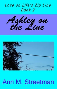 Ashley on the Line, Love on Life's Zip Line Book 2