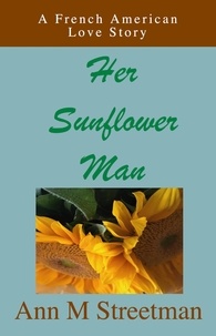  Ann M Streetman - Her Sunflower Man.