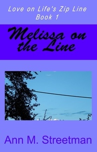  Ann M Streetman - Melissa on the Line - Love on Life's Zip Line, #1.