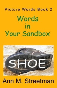  Ann M Streetman - Words in Your Sandbox - Picture Words, #2.