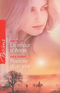 Ann Major et Kate Hardy - Le retour d'Anna ; Fiancée d'un jour.