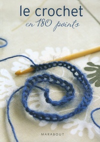 Ann-Marie Bakewell et Jennifer Campbell - Le crochet en 180 points - Plus de 180 points et motifs expliqués et illustrés.