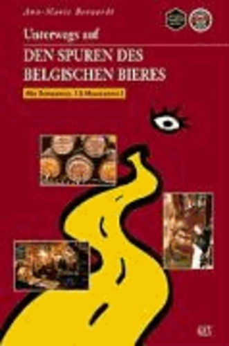 Ann-Marie Bernardt - Unterwegs auf den Spuren des belgischen Bieres.