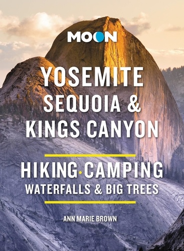 Moon Yosemite, Sequoia &amp; Kings Canyon. Hiking, Camping, Waterfalls &amp; Big Trees