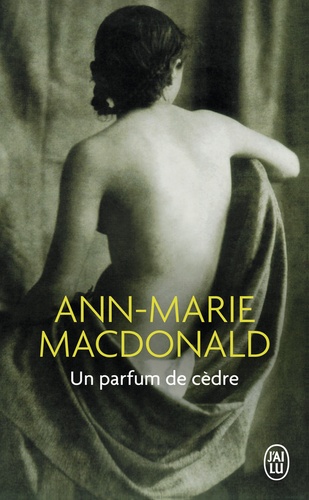 Ann-Marie MacDonald - Un parfum de cèdre.