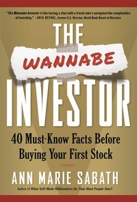  Ann Marie Sabath - The Wannabe Investor: 40 Must-Know Facts Before Buying Your First Stock.