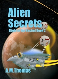  Ann Marie Thomas - Alien Secrets (Flight of the Kestrel Book 2) - Flight of the Kestrel, #2.