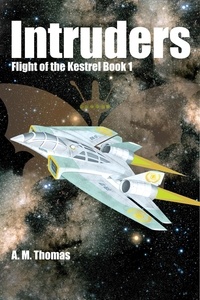  Ann Marie Thomas - Intruders (Flight of the Kestrel Book 1) - Flight of the Kestrel, #1.