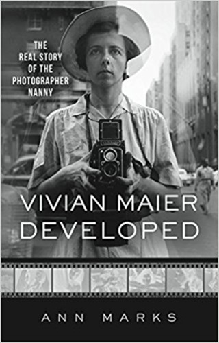 Ann Marks - Vivian Maier Developed - The real story of the photographer nanny.