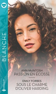 Passion en Ecosse ; Sous le charme d'Oliver Harding