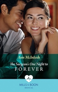 Ann McIntosh - The Surgeon's One Night To Forever.