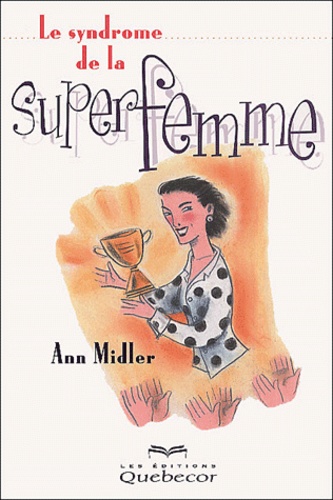 Ann Midler - Le Syndrome De La Superfemme.