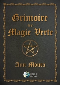 Ann Moura - Grimoire de magie verte.