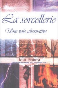 Ann Moura - Sorcellerie - Une voie alternative.