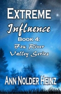 Ann Nolder Heinz - Extreme Influence - Fox River Valley Series, #4.