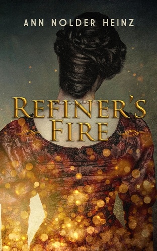  Ann Nolder Heinz - Refiner's Fire.