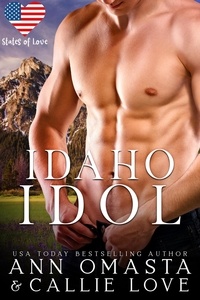  Ann Omasta et  Callie Love - States of Love: Idaho Idol - A Steamy, Scandalous Rock Star Romance - States of Love.