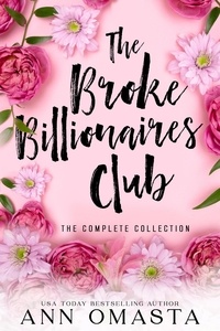  Ann Omasta - The Broke Billionaires Club Complete Collection (Books 1 - 5): The Broke Billionaire, The Billionaire's Brother, The Billionairess, Royal Wedding Blues, and Royal Baby Scandal - The Broke Billionaires Club.