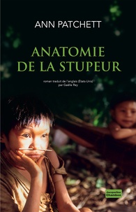 Ann Patchett - Anatomie de la stupeur.