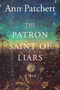 Ann Patchett - The Patron Saint Of Liars.