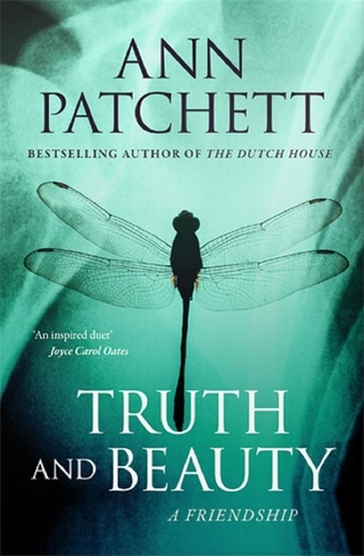 Ann Patchett - Truth and Beauty - A Friendship.