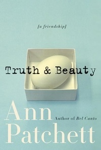 Ann Patchett - Truth &amp; Beauty - A Friendship.