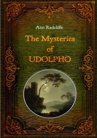 Ann Radcliffe - The Mysteries of Udolpho - Illustrated - With numerous comtemporary illustrations.