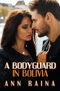  Ann Raina - A Bodyguard in Bolivia - Jazmin and Ethan.