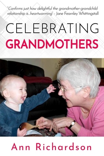  Ann Richardson - Celebrating Grandmothers: Grandmothers Talk About their Lives.