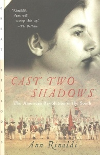 Ann Rinaldi - Cast Two Shadows - The American Revolution in the South.