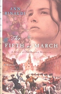 Ann Rinaldi - The Fifth of March - A Story of the Boston Massacre.