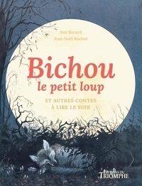 Ann Rocard et Jean-Noël Rochut - Bichou le petit loup et autres contes.