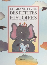 Ann Rocard et Jean-Pierre Corderoc'h - Le grand livre des petites histoires.