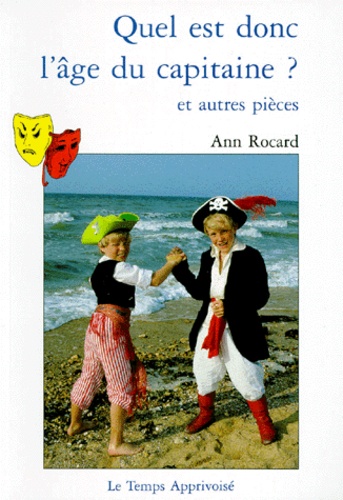 Ann Rocard - Quel est donc l'âge du capitaine ? - Et autres pièces.