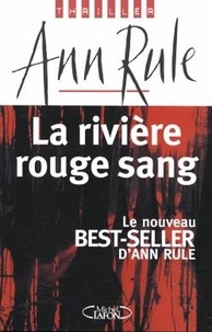 Ann Rule - La Rivière rouge sang.