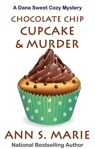  Ann S. Marie - Chocolate Chip Cupcake &amp; Murder (A Dana Sweet Cozy Mystery Book 10) - A Dana Sweet Cozy Mystery, #10.