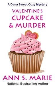  Ann S. Marie - Valentine's Cupcake &amp; Murder (A Dana Sweet Cozy Mystery Book 6) - A Dana Sweet Cozy Mystery, #6.