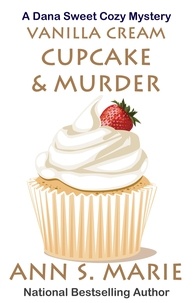  Ann S. Marie - Vanilla Cream Cupcake &amp; Murder (Dana Sweet Cozy Mystery #4) - A Dana Sweet Cozy Mystery, #4.