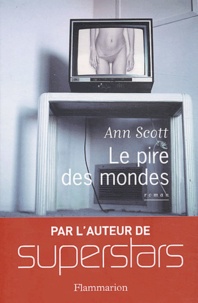 Ann Scott - Le pire des mondes.