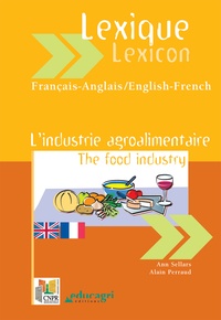 Ann Sellars et Alain Perraud - Lexique industrie agroalimentaire français-anglais et anglais-français.