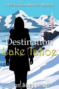  Ann Shepphird - Destination Lake Tahoe - Destination Murder Mysteries, #3.