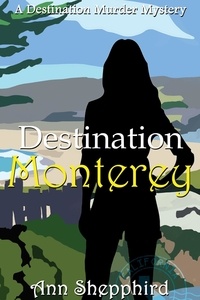  Ann Shepphird - Destination Monterey - Destination Murder Mysteries, #2.
