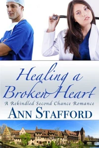 Healing a Broken Heart: A Short Rekindled Second Chance Romance