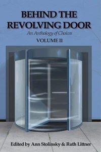 Behind the Revolving Door, an Anthology of Choices, Volume II