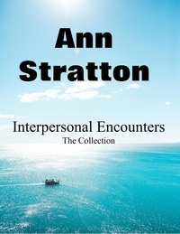  Ann Stratton - Interpersonal Encounters: the collection.