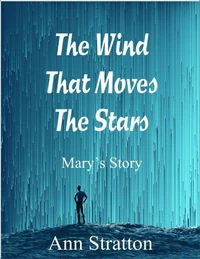 The Wind That Moves the Stars: Mary's Story