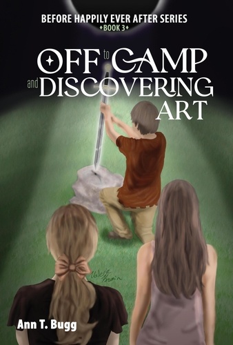  Ann T Bugg - Off to Camp and Discovering Art - Before Happily Ever After, #3.