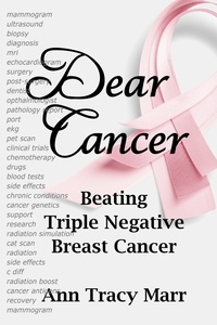  Ann Tracy Marr - Dear Cancer - Beating Triple Negative Breast Cancer.