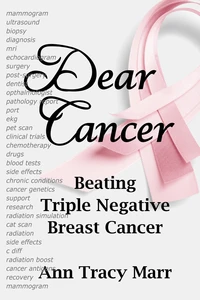 Dear Cancer - Beating Triple Negative Breast Cancer